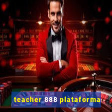 teacher 888 plataforma